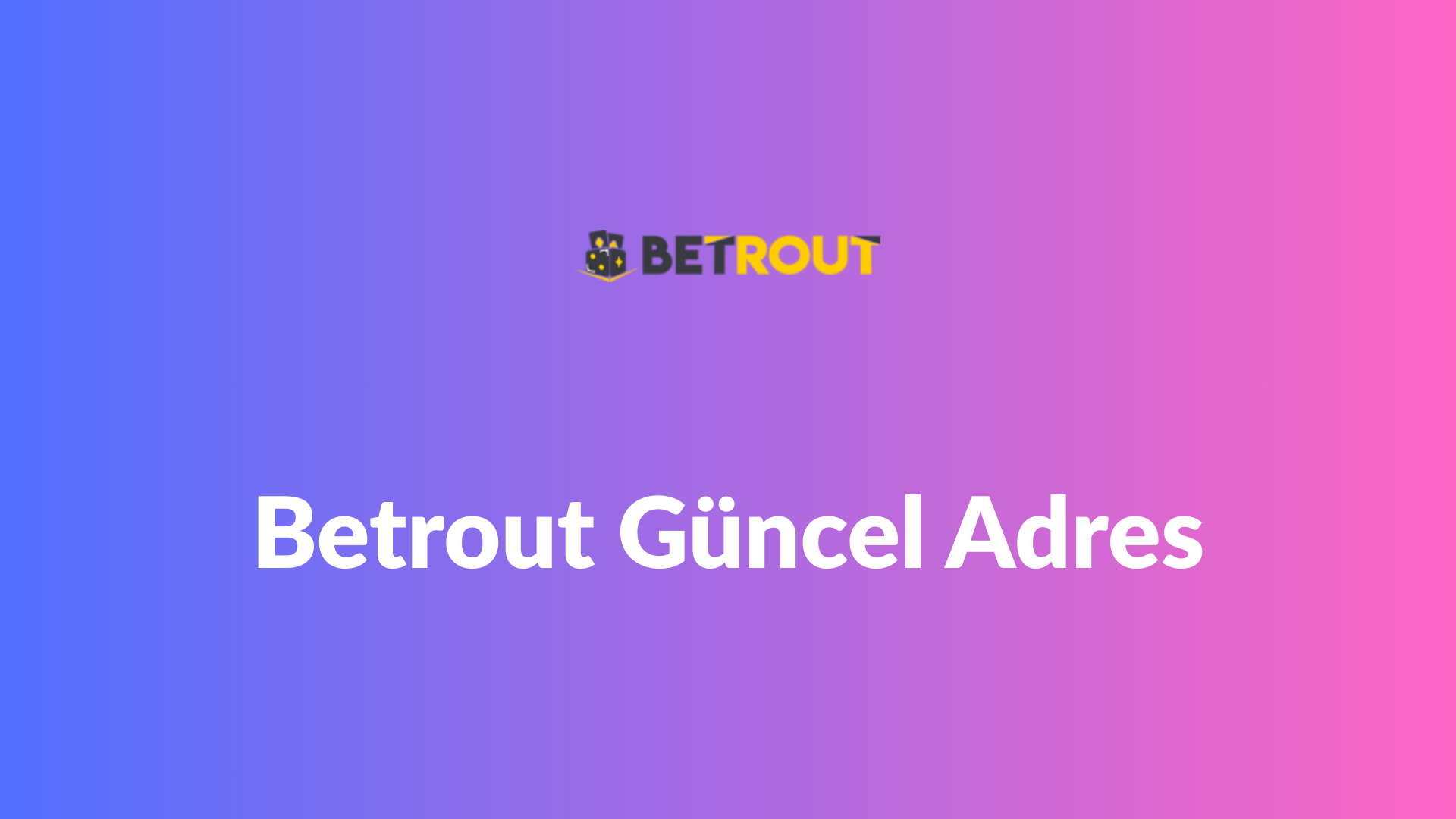 Betrout Güncel Adres